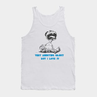 baby very annoying object but i love it t-shirt Tank Top